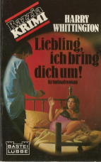 Liebling, ich bringe dich um!.